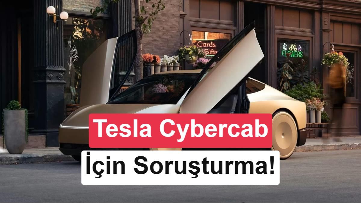 Tesla'nın Otonom Aracı Cybercab'e ABD'den İnceleme