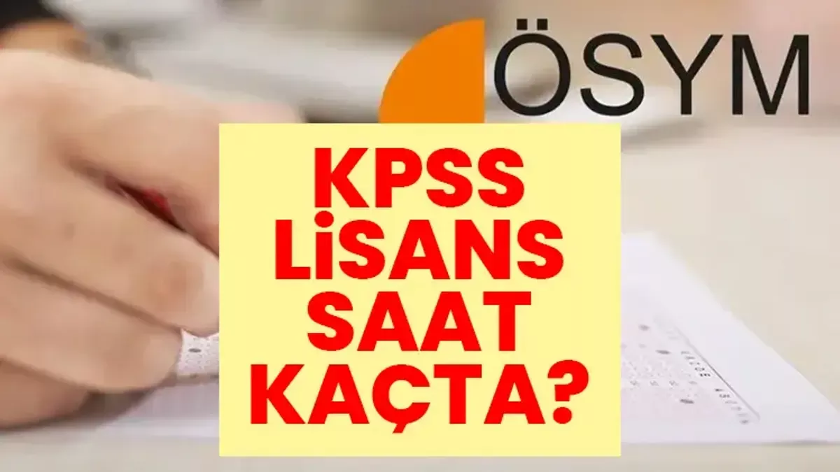2026 KPSS Lisans yarın saat 10.15'te, geç kalan giremeyecek