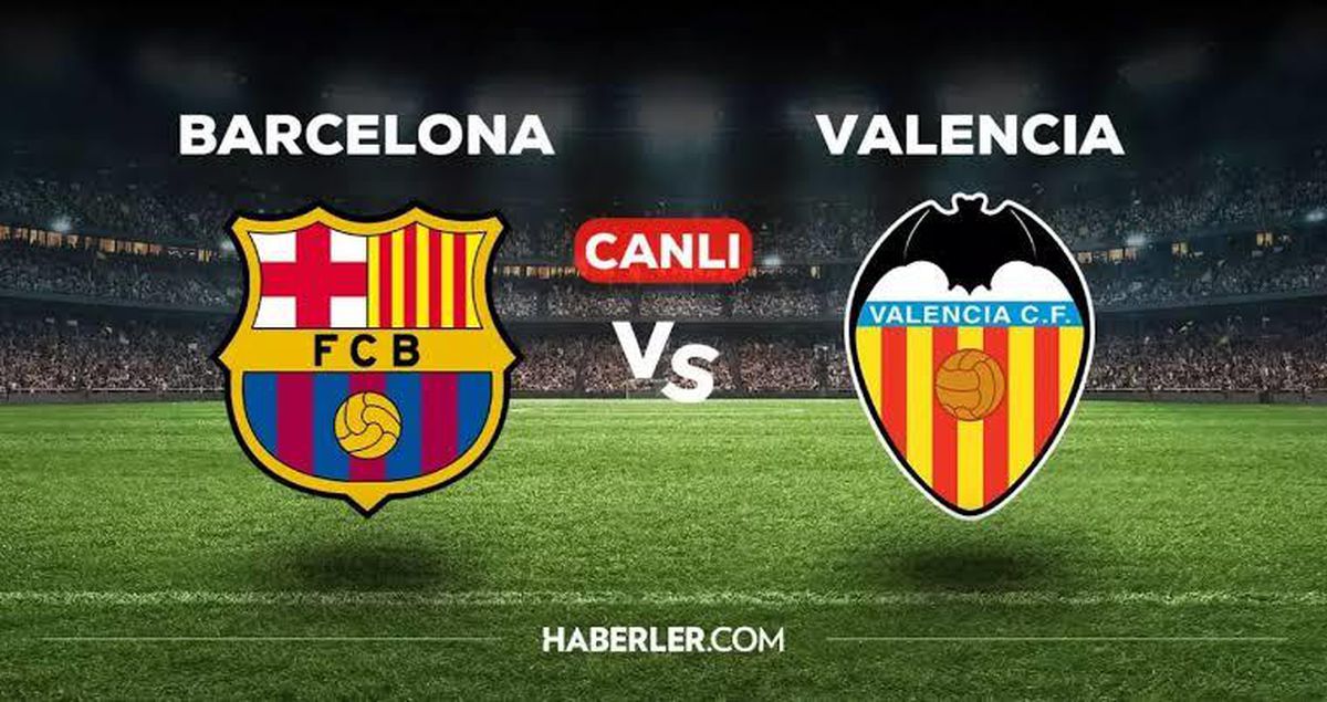 Barcelona Valencia CANLI İZLE! Valencia Barcelona maçı hangi kanalda, nereden izlenir?