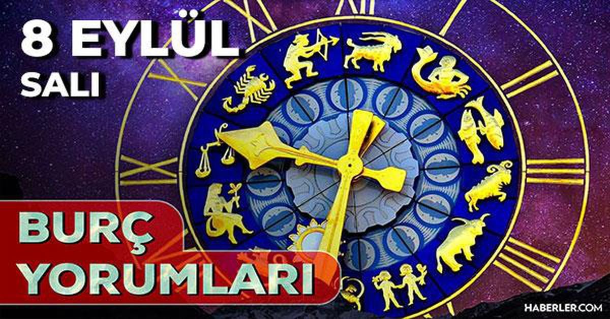 8 Eylül 2026 burç yorumları! Boğa, Kova, Başak burcu yorumu... AŞK, EVLİLİK, SAĞLIK yorumları ne diyor?