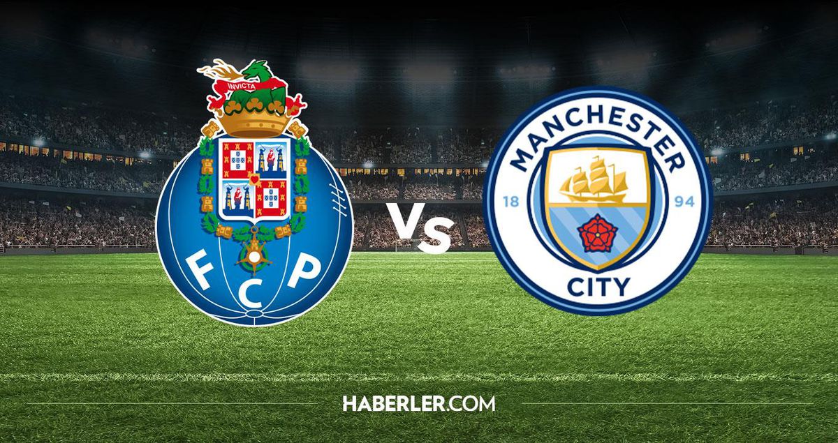 Porto Manchester City hangi kanalda? Porto Manchester City maçını hangi kanal veriyor, nerede izlenir?