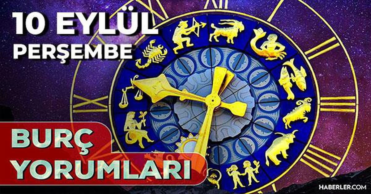 10 Eylül Günlük Burç Yorumları 2026! Koç, Boğa, İkizler, Yengeç burcu AŞK, İŞ, SAĞLIK yorumu