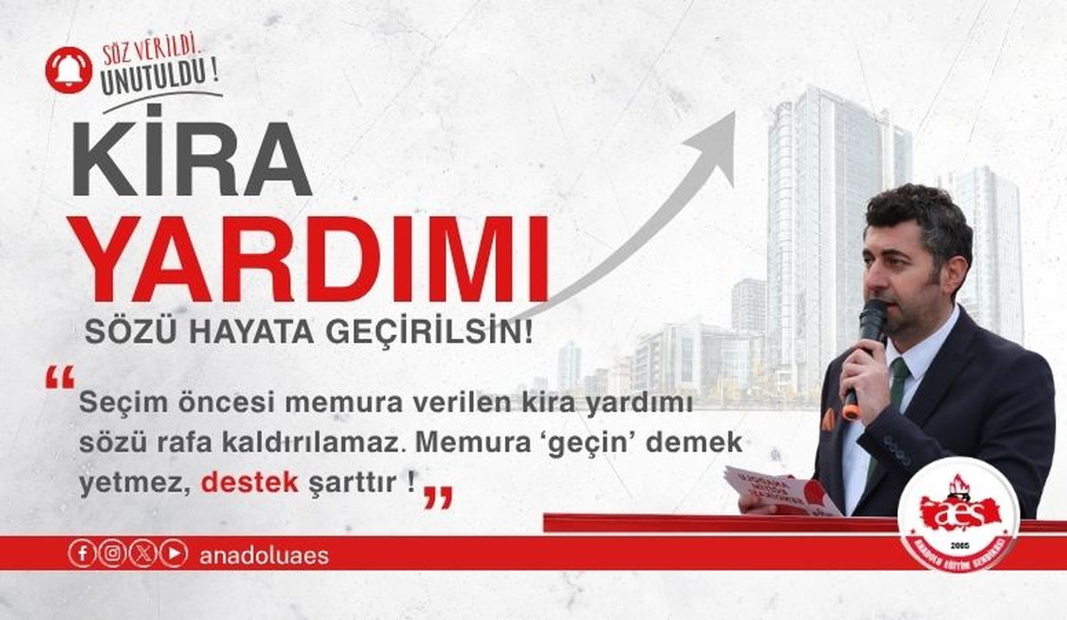 BASK ve AES'ten çağrı: 'Memurlara seçim öncesi verilen kira yardımı sözü derhal yerine getirilmeli'