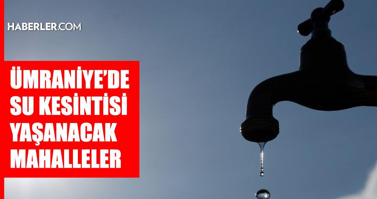 Ümraniye'de sular ne zaman gelecek? İSKİ 9 Eylül Ümraniye su kesintisi saatleri belli oldu