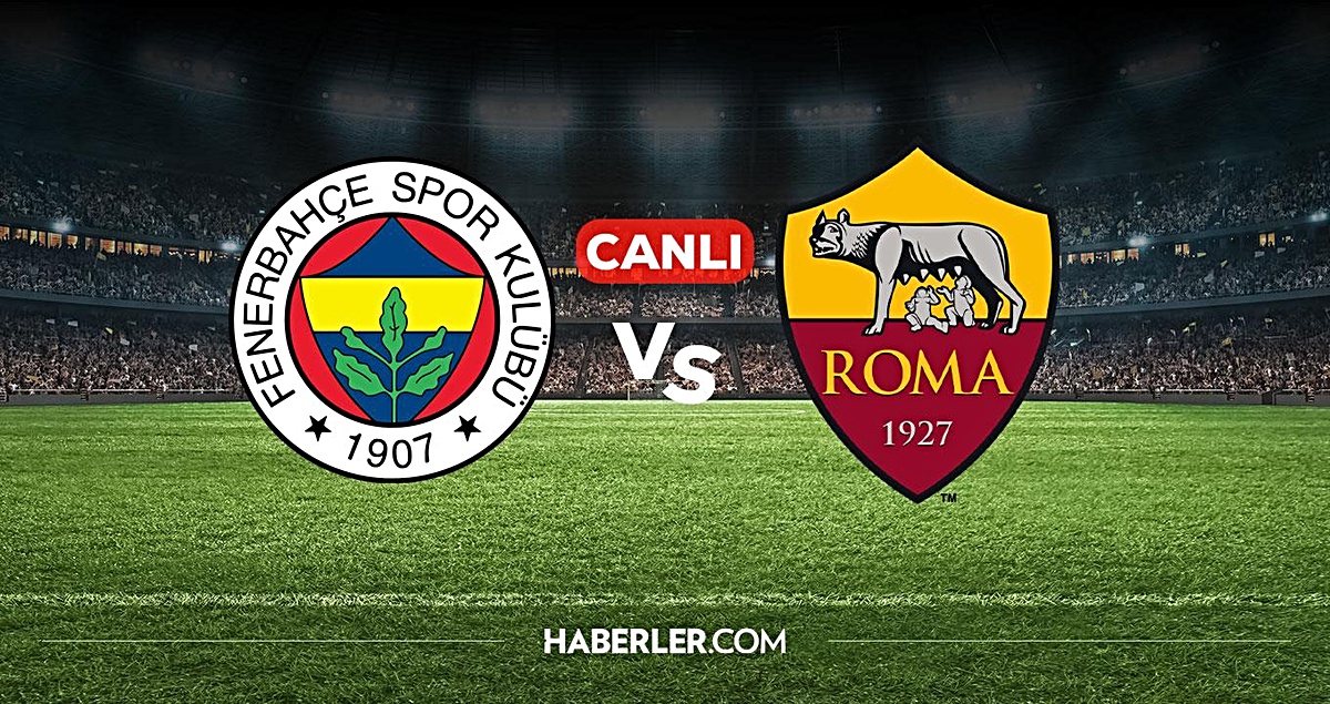 Fenerbahçe Roma CANLI izle! Fenerbahçe Roma maçı hangi kanalda, nereden izlenir?