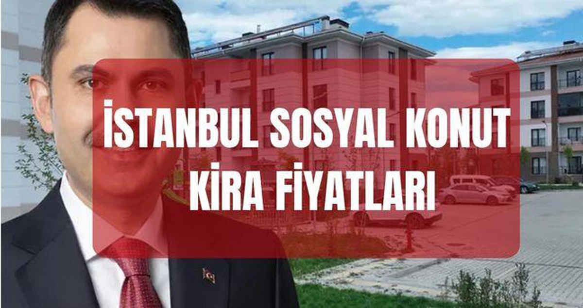 İstanbul sosyal konutların kira fiyatları (TAM FİYAT LİSTESİ) Kiralık sosyal konut fiyatları ne kadar olacak? 1+1, 2+1, 3+1, 4+1 kira ücretleri...