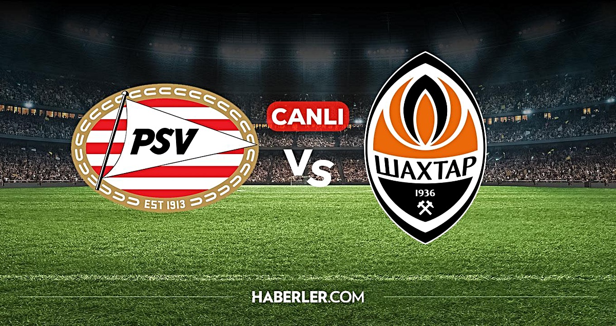 PSV Shakhtar Donetsk CANLI izle! PSV Shakhtar Donetsk maçı hangi kanalda, nereden izlenir?
