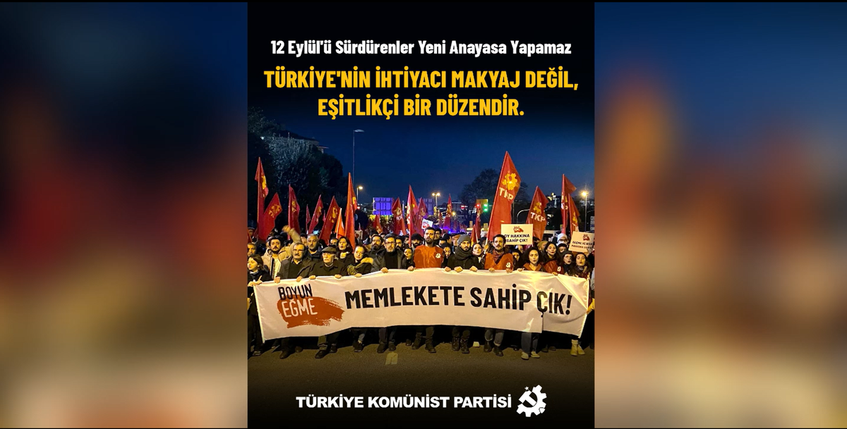 12 Eylül 1980 askeri darbesinin 46’ncı yılı… TKP: 12 Eylül’ü sürdürenler yeni anayasa yapamaz