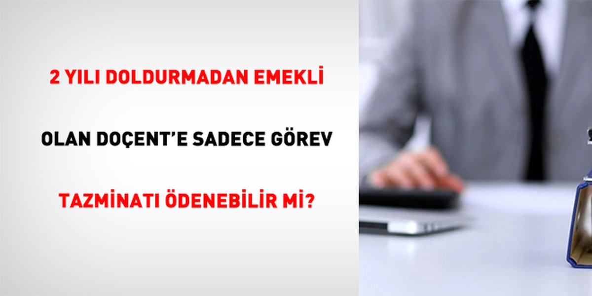 Doçentin EYT ve Tazminat Sorusu: Görev Tazminatı Hakkı Doğar mı?