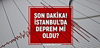 İstanbul'da deprem mi oldu? SON DAKİKA! 13 Eylül İstanbul'da az önce nerede deprem oldu?