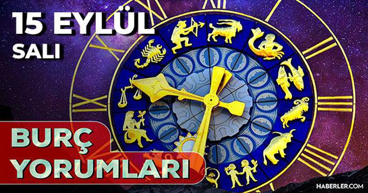 15 Eylül Salı burç yorumları! Aşk, iş ve sağlıkta bugün burçları neler bekliyor?