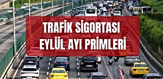 Trafik sigortası zam SON DAKİKA! (EYLÜL AYI PRİMLERİ) 2026 eylül ayı trafik sigortası fiyatları ne kadar oldu?