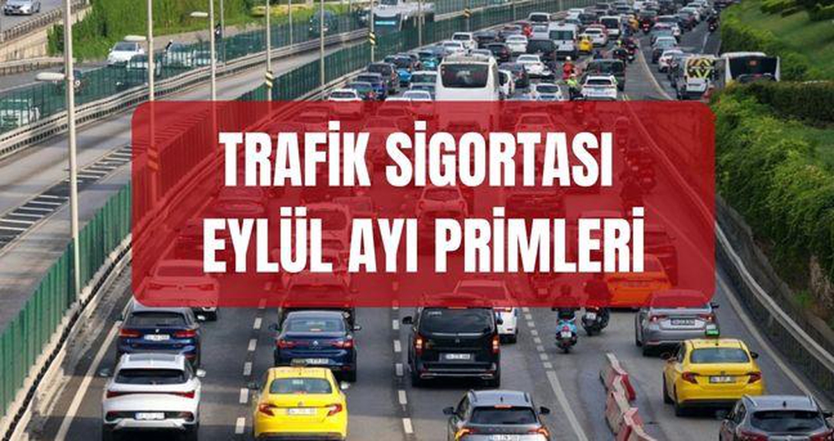 Trafik sigortası zam SON DAKİKA! (EYLÜL AYI PRİMLERİ) 2026 eylül ayı trafik sigortası fiyatları ne kadar oldu?