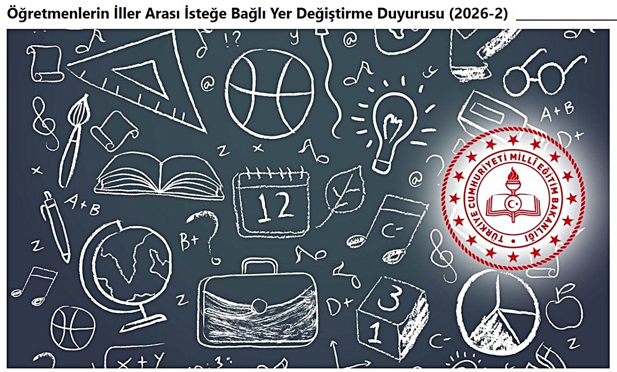 2026 yılı ikinci iller arası isteğe bağlı yer değiştirme duyurusu yayımlandı