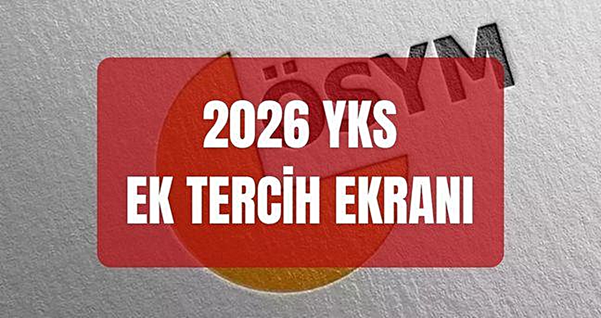 YKS EK TERCİH EKRANI 2026: YKS ek tercihler başladı mı? YKS ek tercihleri ne zaman başlıyor? Boş kontenjanlar ne zaman açıklanacak?