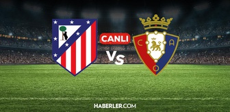 Atletico Madrid Osasuna CANLI nereden izlenir? Atletico Madrid Osasuna maçı hangi kanalda, nereden izlenir?