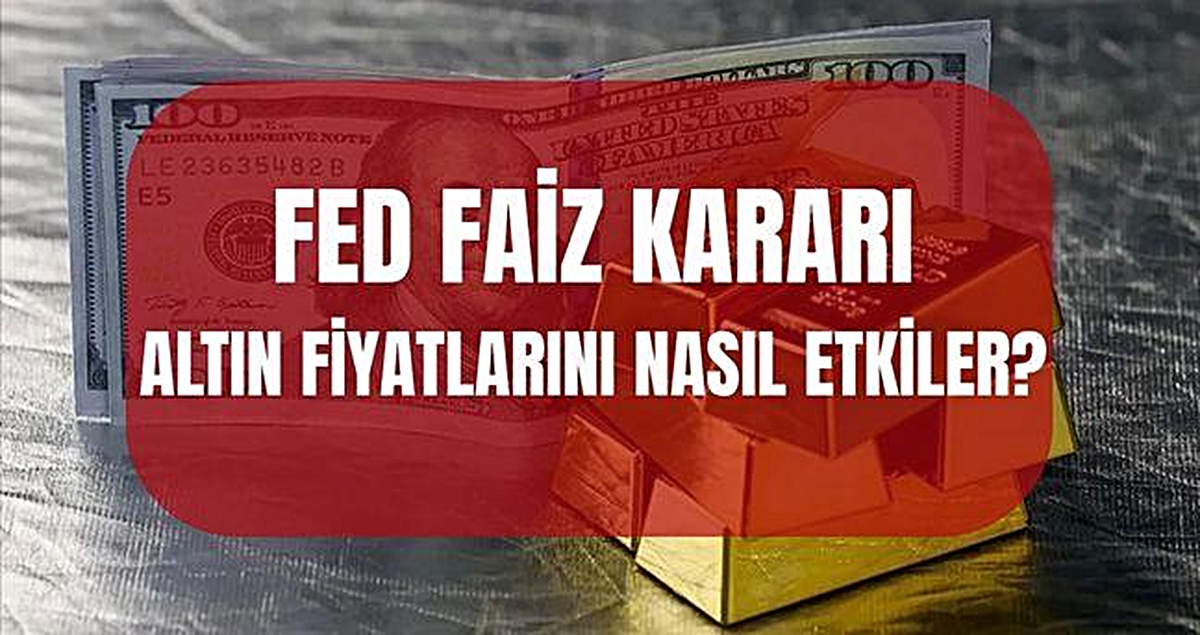 FED faizi artırırsa altın ne olur? FED faizleri yükseltirse, indirirse, sabit bırakırsa altın düşer mi, yükselir mi?
