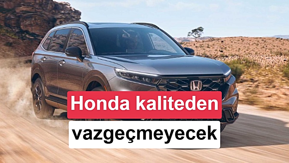 Honda, kalite politikasından ödün vermiyor