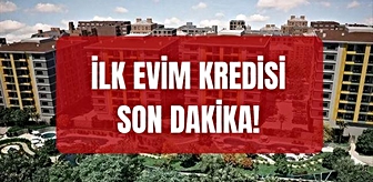 İlk evim kredisi SON DAKİKA! İlk evim kredisi çıktı mı, ne zaman çıkacak? İlk evim kredisi başvuruları ne zaman başlayacak, kimler başvurabilir?