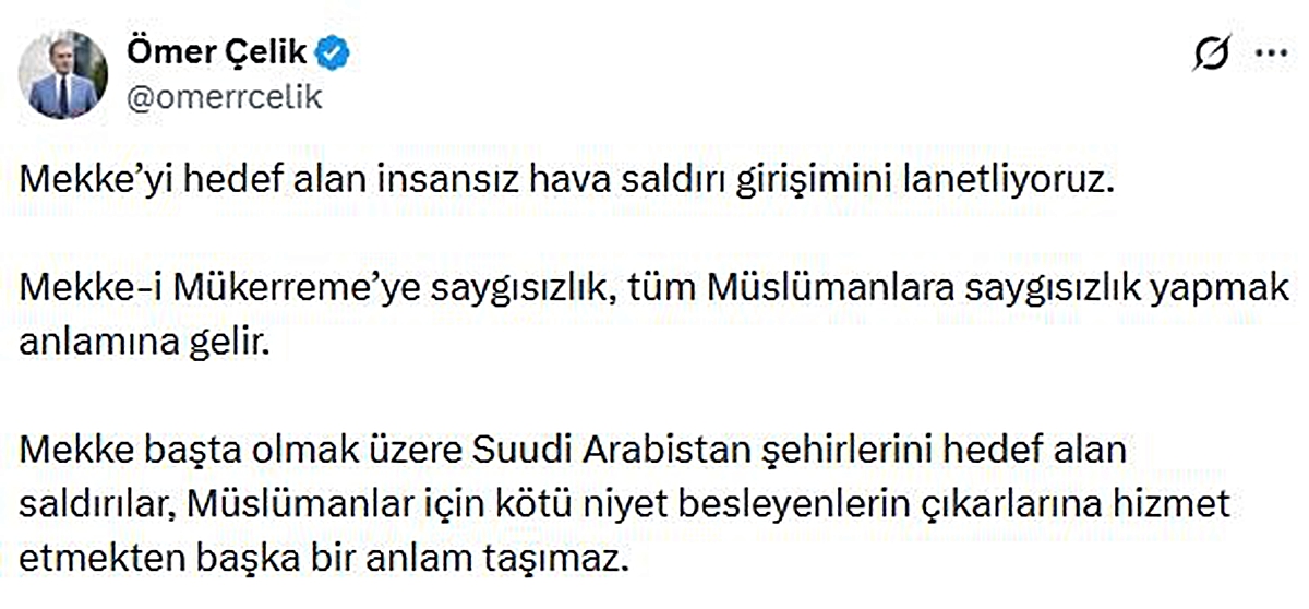 Ömer Çelik: Mekke-i Mükerreme’ye saygısızlık, tüm Müslümanlara saygısızlık yapmak anlamına gelir