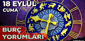 18 Eylül 2026 burç yorumları! Koç'tan Balık'a tüm burçlarda bugün neler var? AŞK, KARİYER, SAĞLIK yorumları