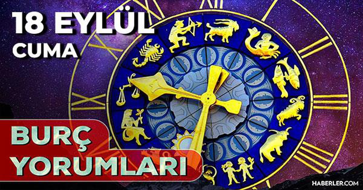 18 Eylül 2026 burç yorumları! Koç'tan Balık'a tüm burçlarda bugün neler var? AŞK, KARİYER, SAĞLIK yorumları
