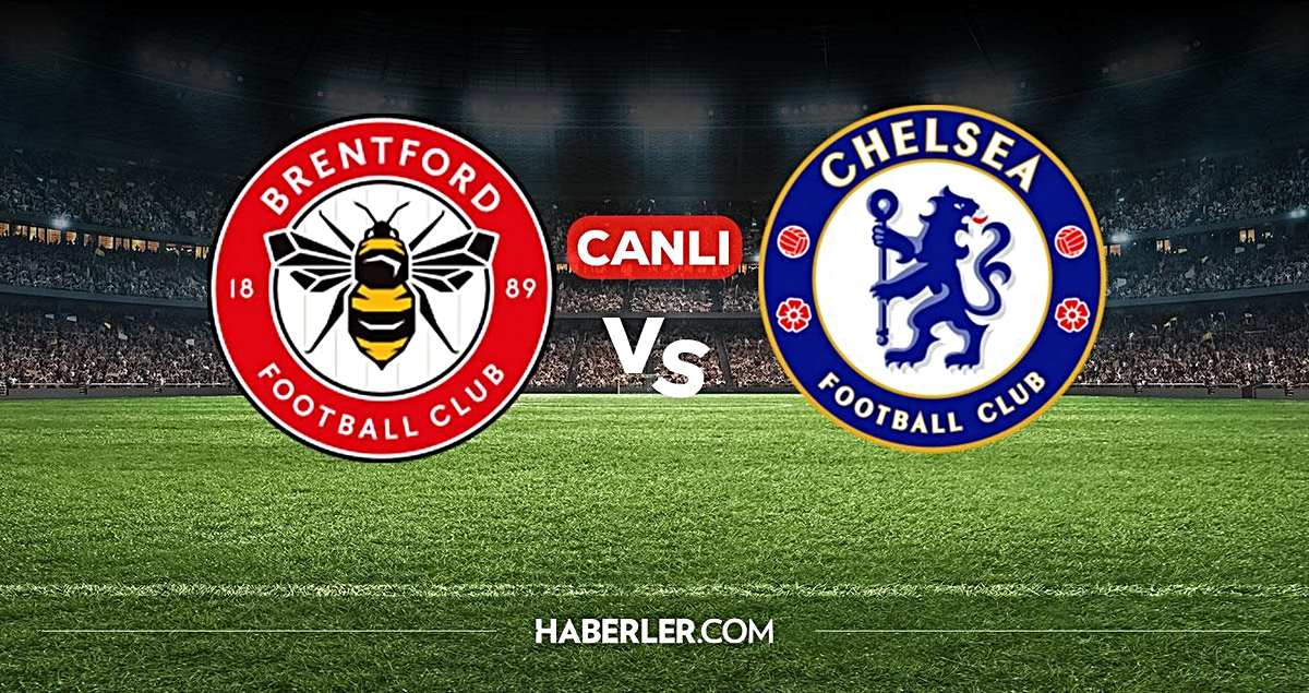Brentford Chelsea CANLI nereden izlenir? Brentford Chelsea maçı hangi kanalda, nereden izlenir?
