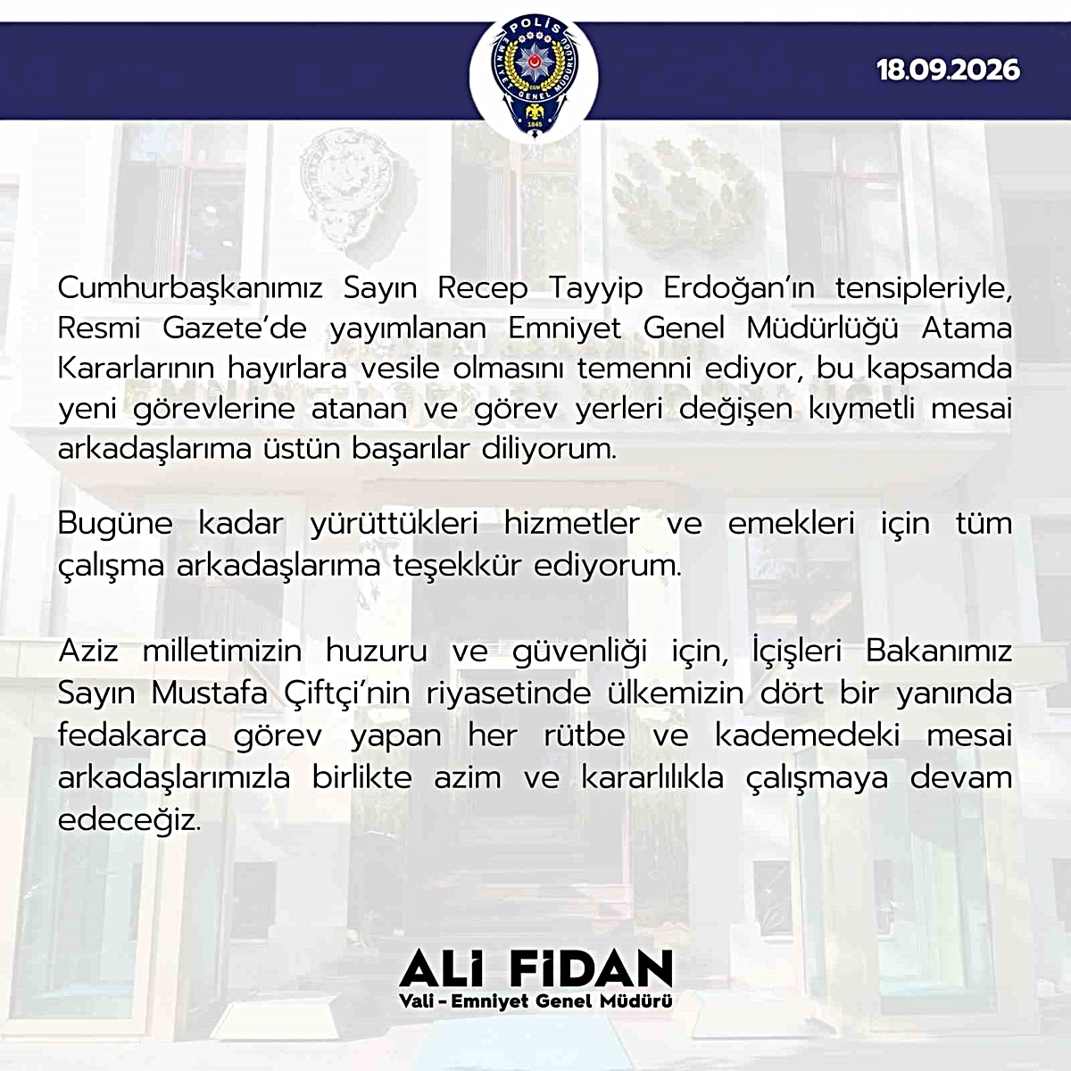 Emniyet Genel Müdürü Fidan: 'Resmi Gazete’de yayımlanan Emniyet Genel Müdürlüğü Atama Kararlarının hayırlara vesile olmasını temenni ediyorum'