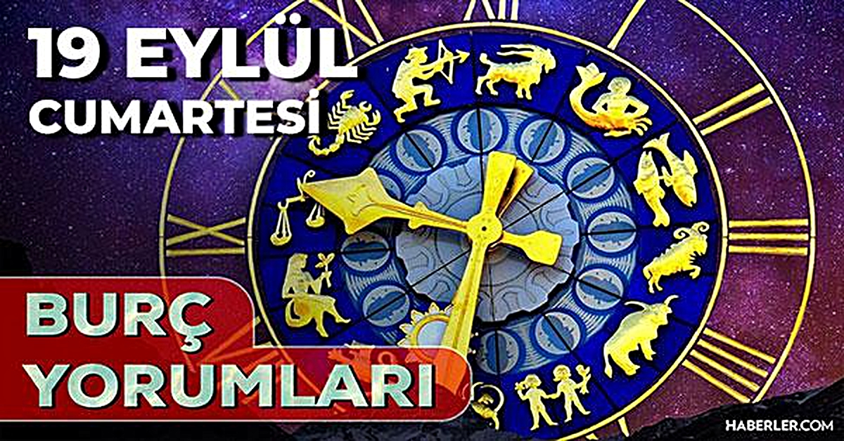 Günlük burç yorumu 19 Eylül Cumartesi: Koç'tan Balık'a 12 burç için aşk, iş ve sağlık öngörüleri
