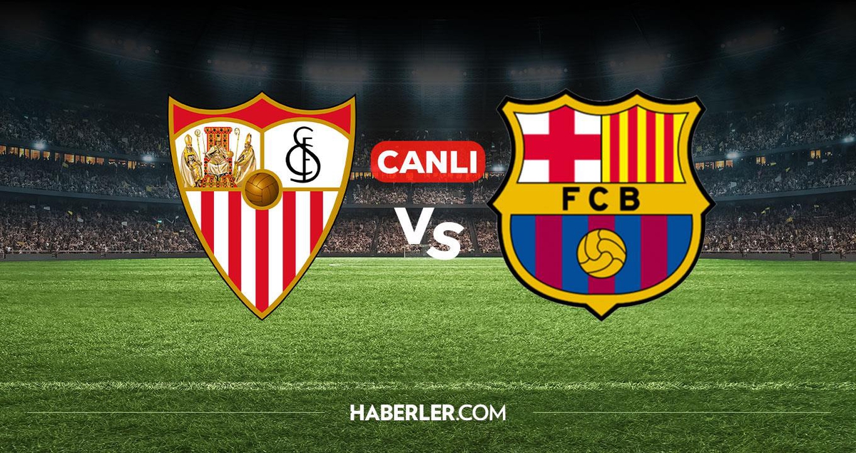 Sevilla Barcelona CANLI nereden izlenir? Sevilla Barcelona maçı hangi kanalda, nereden izlenir?