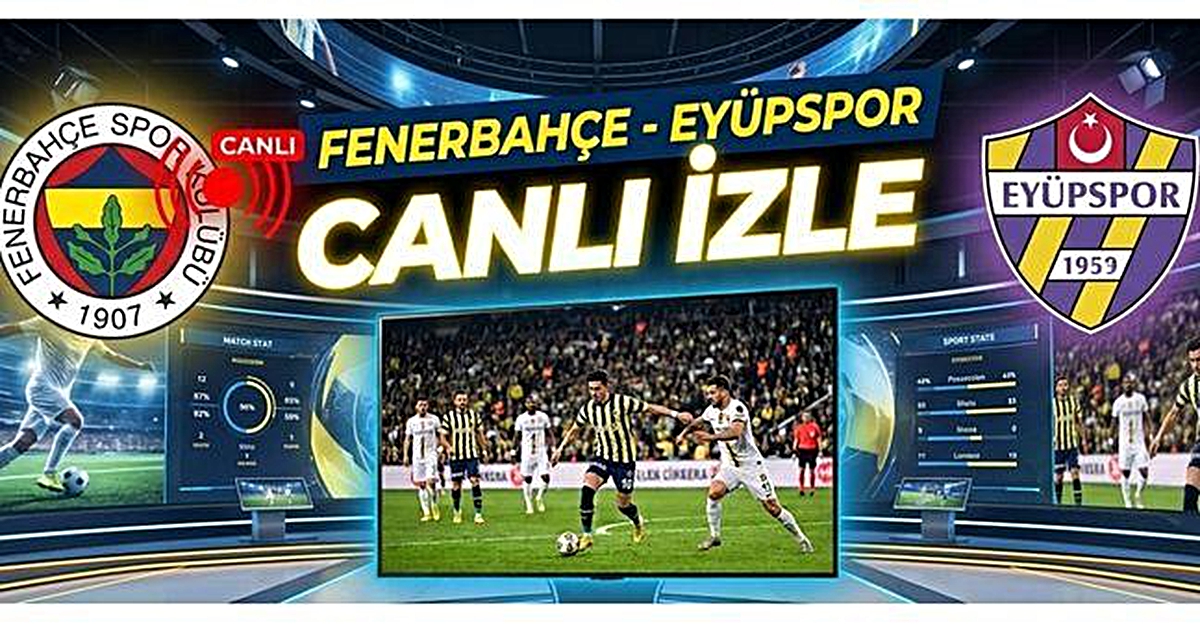 Fenerbahçe Eyüpspor CANLI İZLE: Fenerbahçe Eyüpspor maçı hangi kanalda, nereden izlenir?