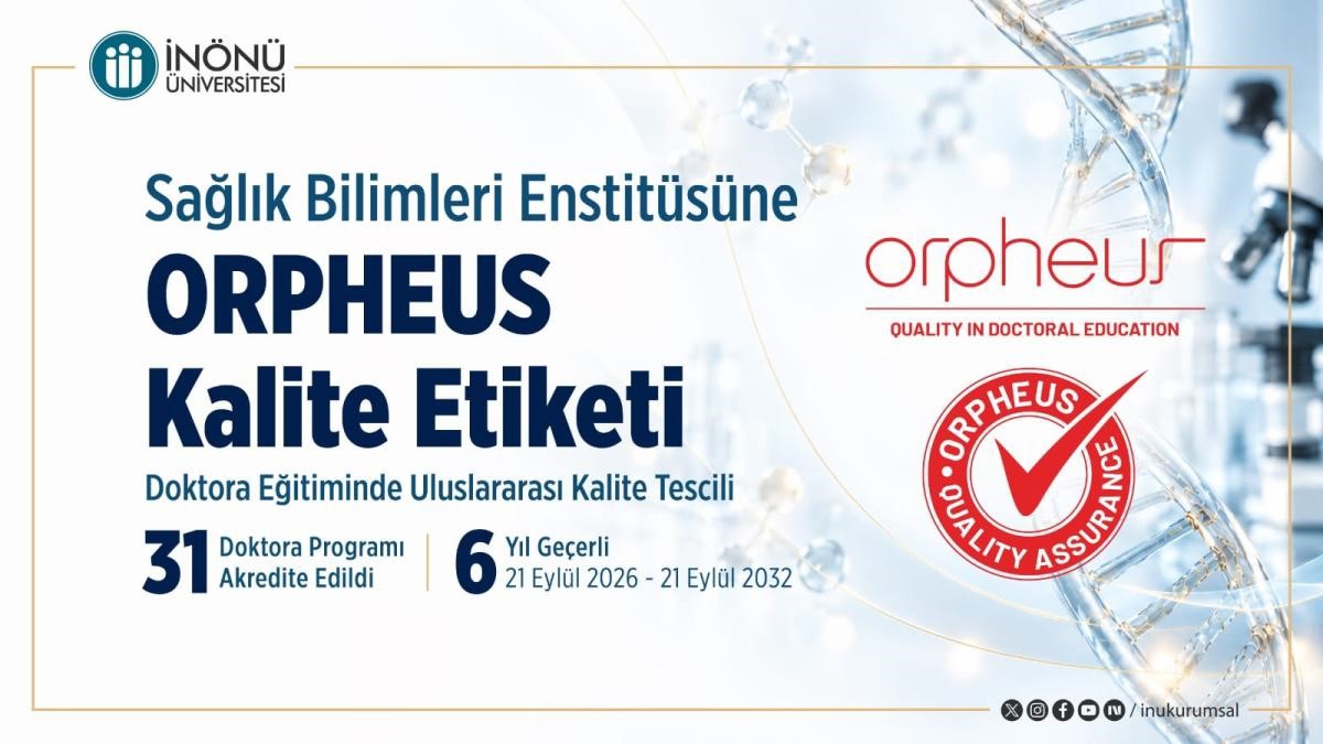İnönü Üniversitesi Sağlık Bilimleri Enstitüsü 31 programla ORPHEUS etiketi aldı