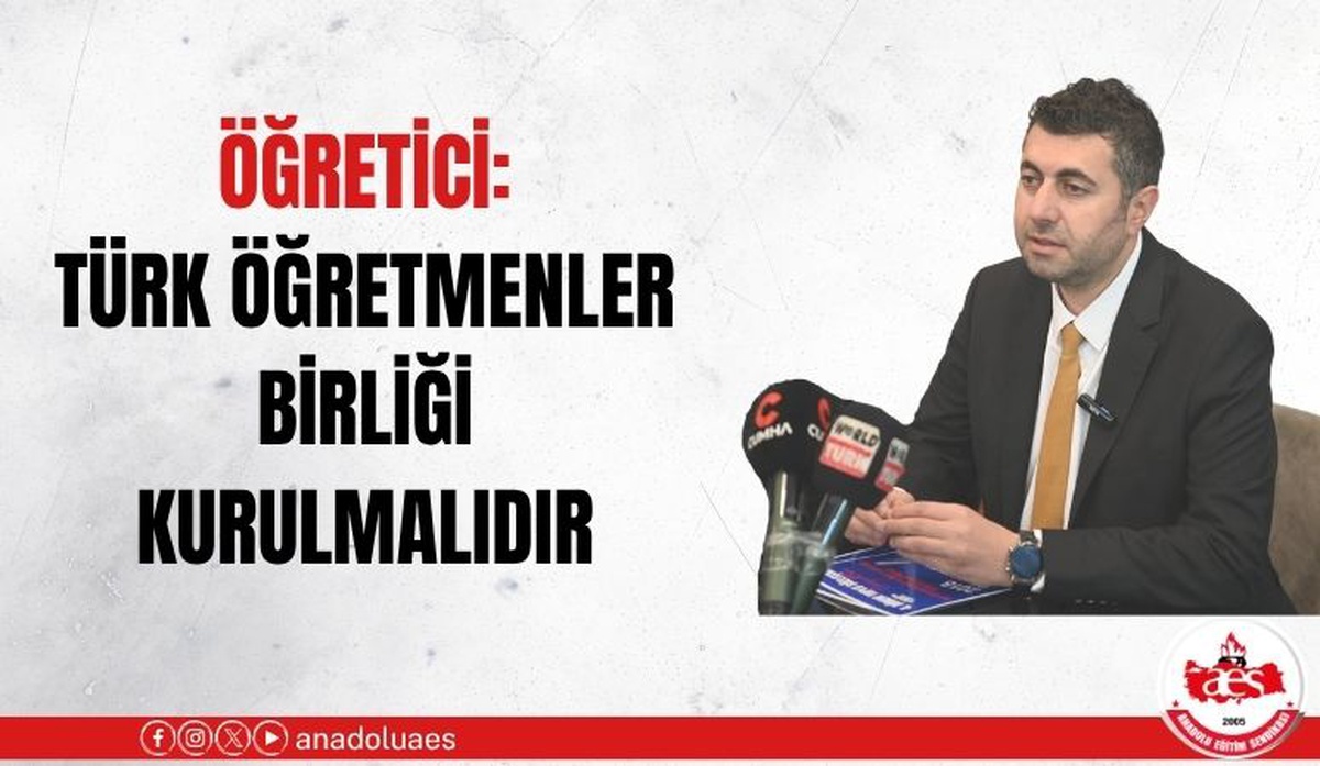 BASK Başkanı Öğretici, Türk Öğretmenler Birliği kurulması çağrısında bulundu