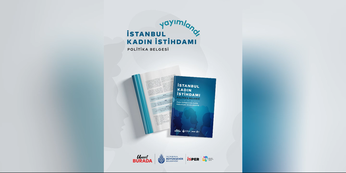 İstanbul Kadın İstihdamı Politika Belgesi, İSPER ve İPA iş birliğiyle yayımlandı