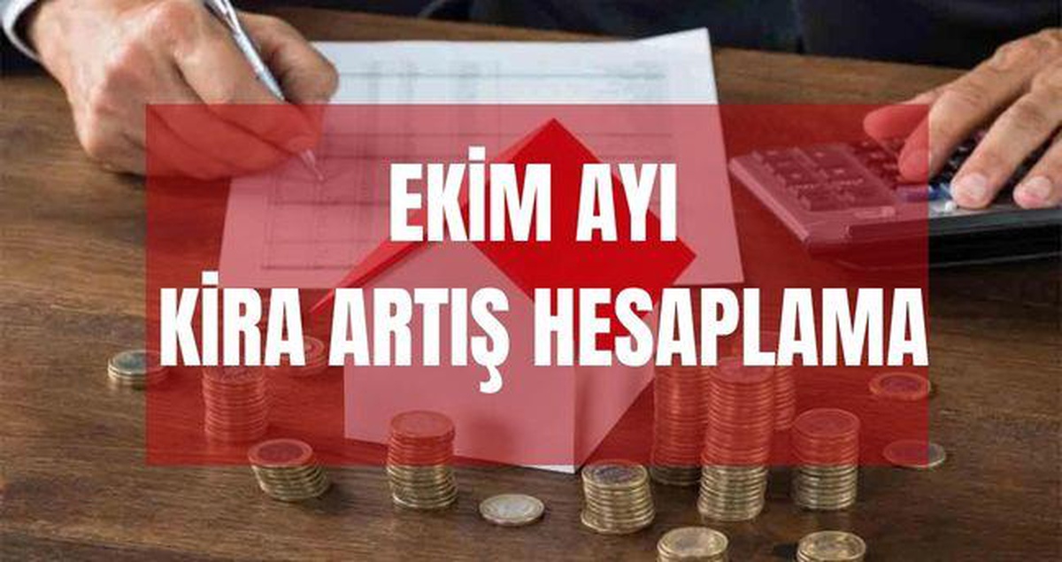 EKİM AYI KİRA ARTIŞ ORANI HESAPLAMA: 2026 Ekim ayı kira artış oranı nasıl hesaplanır? Ekim kira artış oranı ne kadar?