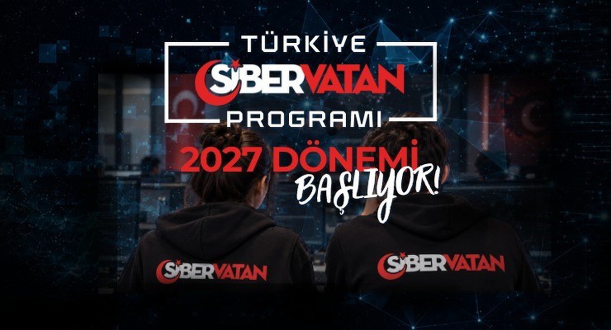 Türkiye Siber Vatan Programı 2027 dönemi yapay zeka odağıyla 81 ilden başvuru alacak
