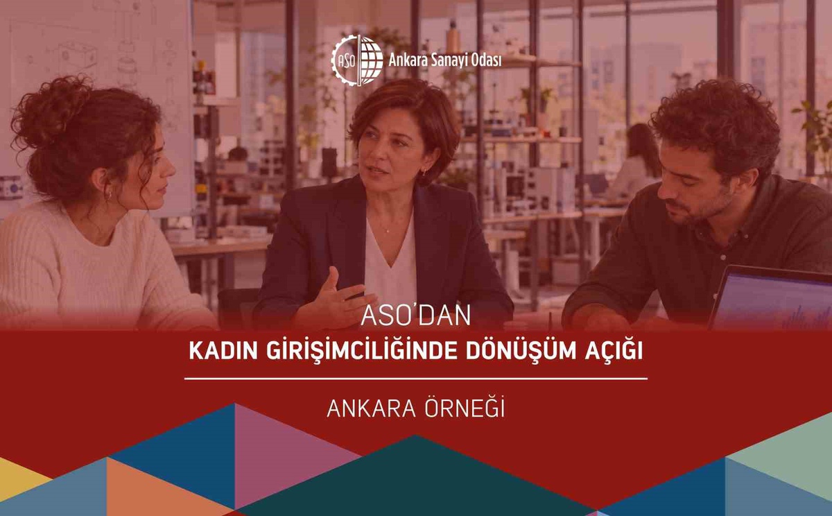 ASO, 102 kadın girişimciyle Ankara'da dönüşüm açığı raporu hazırladı