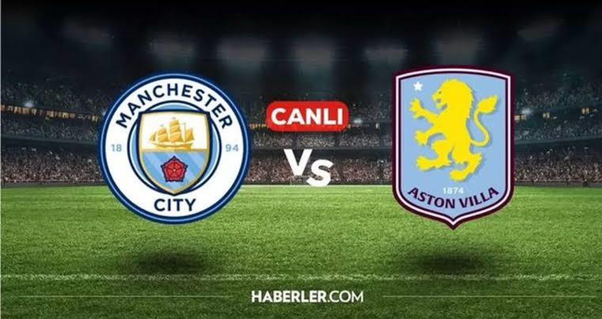 Aston Villa Manchester City CANLI İZLE! Aston Villa Manchester City maçı hangi kanalda, şifresiz canlı izleme linki var mı?