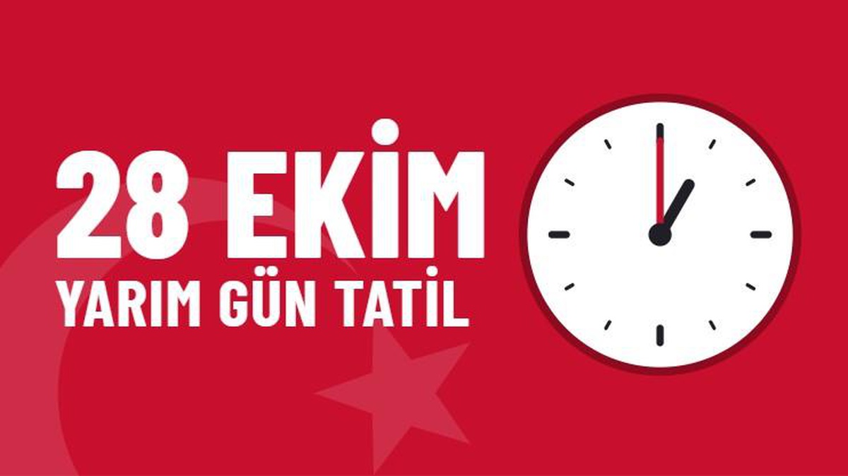 28 Ekim öğleden sonra resmi tatil mi, 28 Ekim neden yarım gün tatil?