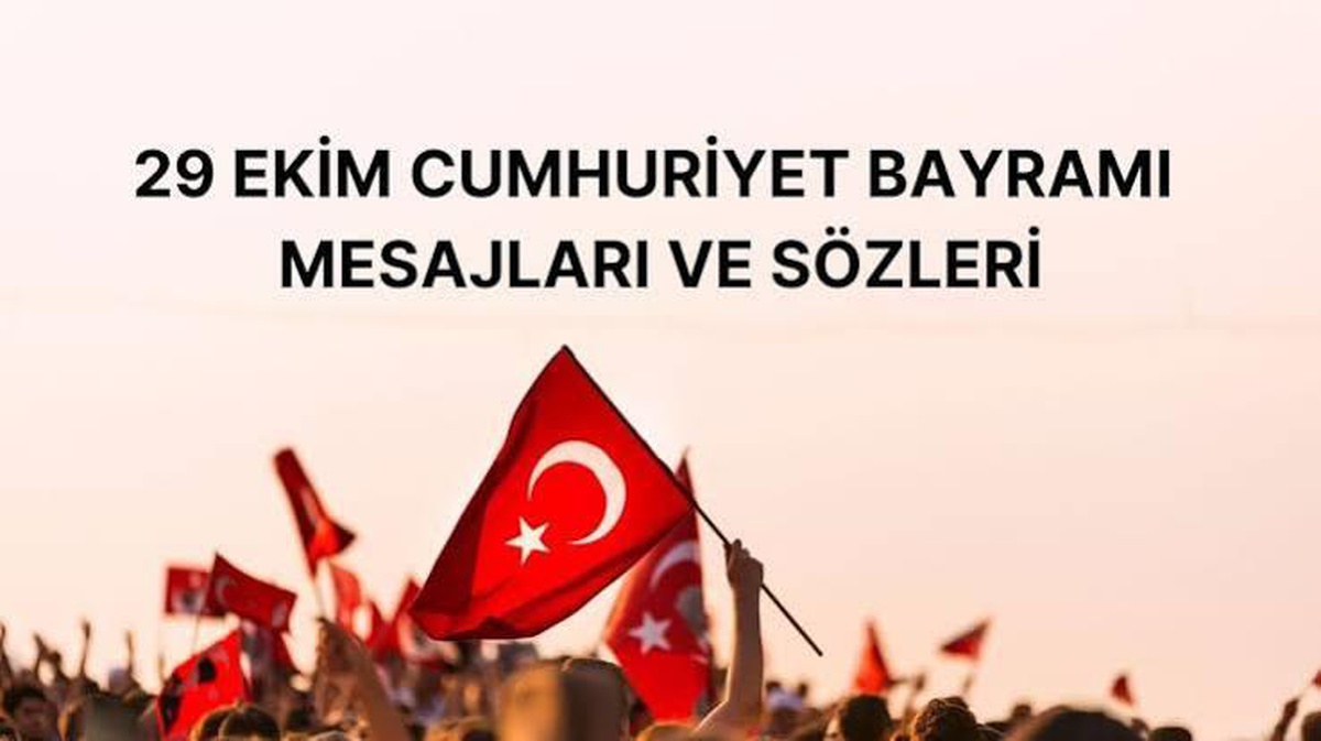 29 Ekim Cumhuriyet Bayramı MESAJLARI ve RESİMLERİ: Resimli, anlamlı, bayraklı, Atatürk sözlü Cumhuriyet bayramı mesajları