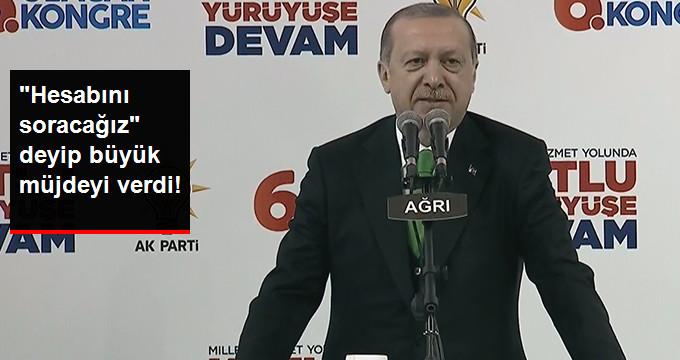 HESABINI SORACAĞIZ DEYİP BÜYÜK MÜJDEYİ VERDİ!