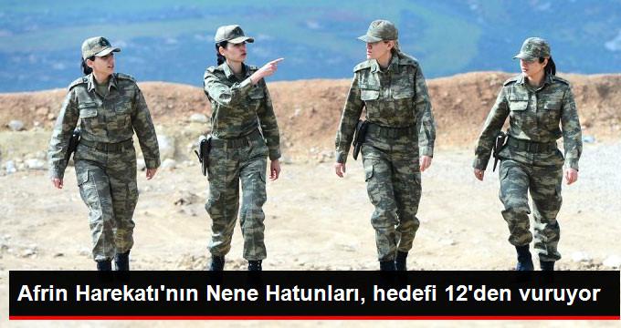 AFRİN HAREKATININ NENE HATUNLARI, HEDEFİ 12DEN VURUYOR