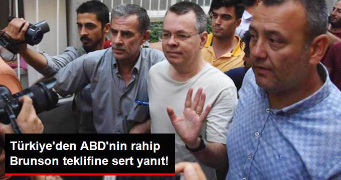 TÜRKİYEDEN ABDNİN RAHİP BRUNSON TEKLİFİNE SERT YANIT!