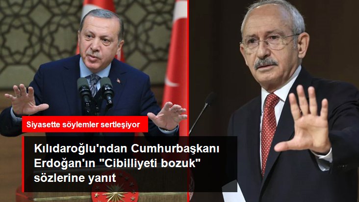 Kılıdaroğlu'ndan Cumhurbaşkanı Erdoğan'ın Cibilliyeti bozuk sözlerine yanıt