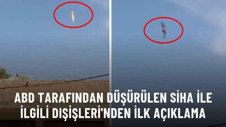 Son Dakika! Dışişleri'nden ABD'nin düşürdüğü SİHA ile ilgili açıklama: Operasyonu etkilemedi