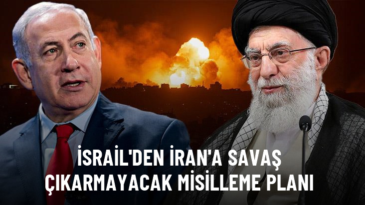 İsrail'den İran'a savaş çıkarmayacak misilleme planı