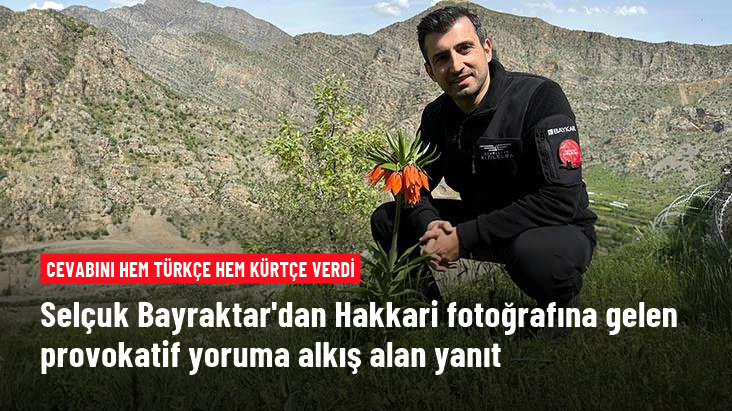 Selçuk Bayraktar'tan Hakkari fotosuna gelen provokatif yoruma alkış alan yanıt