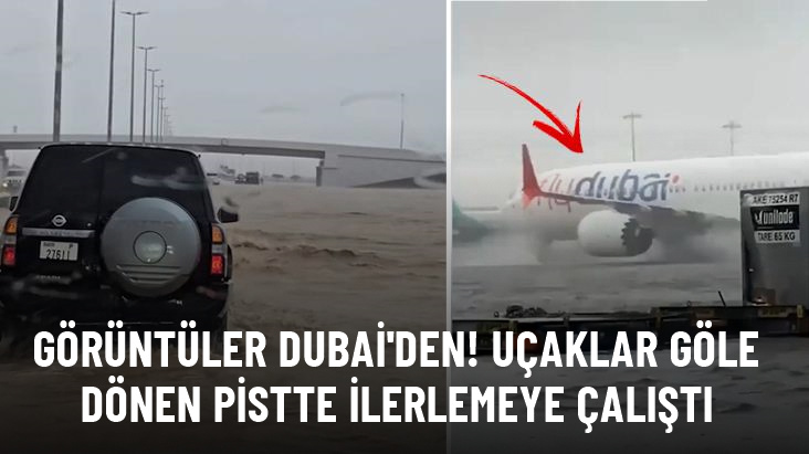 Görüntüler Dubai'den! Uçaklar göle dönen pistte ilerlemeye çalıştı