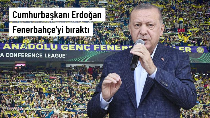 Cumhurbaşkanı Erdoğan Fenerbahçe'yi bıraktı