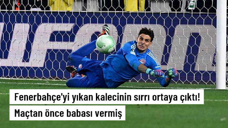 Fenerbahçe'yi yıkan kalecinin sırrı ortaya çıktı! Maçtan önce babası muska vermiş